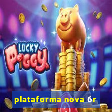 plataforma nova 6r